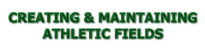 Creating & Maintaining Athletic Fields